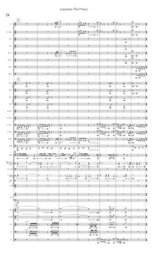 &
&
&
&
&
&
?
?
&
&
&
&
&
&
?
?
?
?
?
ã
?
ã
ã
&
&
?
&
&
&
?
?
4
5
4
5
45
4
5
4
5
4
5
45
4
5
45
4
5
4
5
4
5
45
4
5
4
5
4
5
45
4
5
4
5
4
5
4
5
4
5
4
5
45
4
5
4
5
4
5
45
45
4
5
4
5
Fl. 1
Fl. 2/Picc.
Ob. 1
Ob. 2
Bb Cl. 1
Bb Cl. 2
Bsn. 1
Bsn. 2
Hn. 1
Hn. 2
Hn. 3
Hn. 4
Bb Tpt. 1
Bb Tpt. 2
T. Tbn. 1
T. Tbn. 2
B. Tbn.
Tuba
Timp.
Fing. Cym.
Sus. Cym.
S. Dr.
R. Toms
L. Gong
B.Dr.
Clv.
Tamb.
Glk.
Vln. I
Vln. II
Vla.
Vc.
Cb.
Hp.

P
P
F
F
P
P
P
P
F
P
P F P
f
l.v.
F
P
p
p
sul pont.
F
sul pont.
F
P
P
L
L
L
L








Ó
J
œb
>
‰ Œ
Ó j
œ#
>
‰ Œ
Ó j
œb
>
‰ Œ
Ó j
œ
>
‰ Œ


œ. œ# . œ# . œ. œ#
> œ.
Œ
œ. œ# . œ# . œ. œ#
> œ.
Œ
œ. œ# . œ# . œ. œ#
> œ.
Œ
œ. œb . œb . œ.
œ œ œ œ œ œ œ .œ j
œ
˙æ
œ
œ

˙æ ˙



w
w
w
Ó Œ
œ
>
œ# œ œ œ œ
6
Ó Œ œ> œ# œ œ œ œ
6

P
P
F
F
F
P
P
P
P
P
P F P
F P
F p
l.v.
l.v.
P
F
F


P
P
Ó Œ ‰
œ# œ#



Ó Œ ‰ œ# œ#



Ó j
œ#
>
‰ Œ
Ó j
œ#
>
‰ Œ
Ó j
œb
>
‰ Œ
Ó j
œ
>
‰ Œ


œ# . œ. œ# . œ# . œ#
> œ.
Œ
œ# . œ. œ# . œ# . œ#
> œ.
Œ
œ# . œ. œ# . œ# . œ#
> œ.
‰
œ œ
œ.
œb . œb . œb .
œ œ œ œ œ œ œ œ œ œ œ
J
œ .œæ œ œ

˙ ˙




.˙b
Œ
.˙
Œ
Ó Œ œ#
>
œ# œ œ œ œ
6
Ó Œ œ#> œ# œ œ œ œ
6

f
f
f
F
F
F P F
f
l.v.
f
l.v.
P F
p
p
P
.œ
‰ Ó



.œ
J
œb œb œ œ œb









œ Œ Ó
œ Œ Ó
.œ
j
œb œb œ œ œb
œ. œb . œb . œ.
œ œ œ œ# œ œ œ œ
œ
˙ .œ J
œ

Œ ‰ j
œ
j
œ œ
j
œ




wb
wb
 B


F
F
F
F
F
f
f
P
p P F
P  F
P F
F
F
P
P
p
p


P
P
170
œ œb œ œb œ ‰ J
œA>
œ œb œ œb œ ‰ J
œA>






170






Ó Œ ‰ J
œb>
Ó Œ ‰ J
œb>
œ œb œ œb .œ
‰
œ. œb . .œ
‰
170
œ œ œ œ œ œ œ .œ
J
œœ#
˙æ .œæ J
œ

.œ
j
œ
j
œ œ J
œ




170
˙ .œ
‰
˙ .œ ‰
Ó ‰ œ
> œb œ œ œ œ ‰
3 3
Ó ‰ œ
>
œb œ œ œ œ ‰
3 3
Ó Œ ‰ J
œb>
P
P
P
F
F
F
F
F
P
P
P
P
P F
l.v.
p F
F p F
J
œ
‰ Œ Œ ‰ J
œb>
J
œ
‰ Œ Œ ‰ J
œb>






Ó ‰ j
œb
>
Œ
Ó ‰ j
œb
>
Œ
Ó ‰ j
œ
>
Œ
Ó ‰ j
œ
>
Œ


œ œb œ œ œ.
‰ J
œb>
œ œb œ œ œ.
‰ J
œb>


˙˙ ‰ œœ# œœ œœ
>
w

.œ j
œæ .œæ j
œ




Ó ‰
œ ‰ œ
Ó ‰
œ ‰ œ
Ó ‰
œ œ œ

œ œb œ œ j
œ Œ J
œb>
F
F
P
P
P
F
F
F
F
P
P
P
P
P F
P F
F
P F P
p
F
P F
J
œ
‰ Œ Ó
J
œ
‰ Œ Ó
Ó ‰ œ ‰
Ó ‰ œ ‰
Ó ‰
œ
‰
Ó ‰
œ
‰


Ó .œN ‰
Ó .œb
‰
Ó
.œ
‰
Ó
.œ
‰


œ œb œ œ œN .
‰
œ# œ
œ œb œ œ œN .
‰
œ# œ
Ó Œ ‰
œ# œ

˙˙
œ.
Œ
‰ .œæ Œ ‰
œ œ
Ó œ.
Œ
˙
j
œ .œæ




Ó ‰
œ
‰
Ó ‰
œ
‰
Ó ‰
œ
‰

œ œb œ œ J
œN ‰ Œ
F
F
F
Í
Í
F
F
P
P
F
F
Í
Í
Í
Í
F
F
F
F
P
F p F
l.v.
F
.œb>
‰ Ó
.œb>
‰ Ó


.œb>
‰ Ó
.œb>
‰ Ó
Œ ‰ j
œ œ# œb œ œ
Œ ‰ j
œ œ# œb œ œ
.œb ‰ Ó
.œb ‰ Ó




.œb j
œ œ# œb œ œ
.œb j
œ œ# œb œ œ
.œb j
œ œ# œb œ œ
œ. œb . œ. œ.

.œ j
œæ ˙æ

˙









24
Gautama The Prince
 