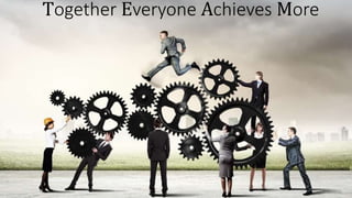 Together Everyone Achieves More
 