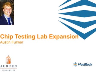 Chip Testing Lab Expansion
Austin Fulmer
 