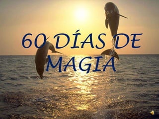 60 DÍAS DE MAGIA 
