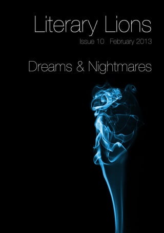 Literary Lions
Issue 10 February 2013
Dreams & Nightmares
 