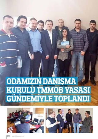 Odamızın Danışma
Kurulu TMMOB Yasası
Gündemİyle Toplandı
056 www.bimo.org.tr
 