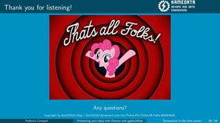 Thank you for listening!
Any questions?
Copyright by dan232323 http://dan232323.deviantart.com/art/Pinkie-Pie-Thats-All-Fo...