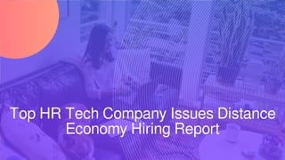 Top HR Tech Company Issues Distance
Economy Hiring Report
 