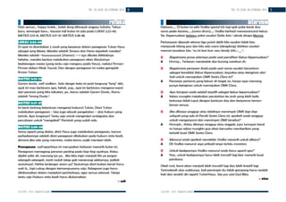 ñ
ò
ñ
ò
ó
ô
õ
ò
ö
÷
ø
ò
ù
ô
÷
ú
ô
VOL. O5|ISSUE 60|FEBRUARI 2014
û
interview
Haloooo….. Di bulan ini edisi Vodka special loh tapi gak pake karet dua
sama pedes karena……(suara drum)….. Vodka berhasil mewawancarai ketua
Sie. Kepemudaan terbaru yakni saudari Stella Asisi / akrab disapa Momot.
Pertanyaan dijawab selama tiga puluh detik bila saudari tidak bisa
menjawab bilang pass dan bila ada suara (dengdong) silahkan saudari
mencari jawaban lain. ‘no ini kan kuis new family 100…-__-’.
Q Bagaimana proses jalannya pada saat pemilihan Ketua Kepemudaan?
A Hmmp… Terkesan mendadak dan kurang sosialisasi sih.
Q Bagaimana perasaan Anda pada saat nama saudari tercantum
sebagai kandidat Ketua Kepemudaan, terpaksa atau keinginan dari
hati untuk memajukan OMK Santa Clara ini?
A Perasaan pertama yang keluar sih kaget no, hanya saya memang
punya keinginan untuk memajukan OMK Clara.
Q Apa harapan anda setelah terpilih sebagai ketua kepemudaan?
A Sebisa mungkin melakukan perubahan ke arah yang lebih baik,
tentunya tidak luput dengan bantuan doa dan kerjasama teman-
teman semua.
Q Jika ditanya sanggup atau tidaknya memimpin OMK tiap-tiap
wilayah yang ada di Paroki Santa Clara ini, apakah anda sanggup
untuk menganyomi dan memimpin OMK tersebut?
A Hmmph… Kalau ditanya sanggup atau enggak, jujur lumayan berat
no hanya sebisa mungkin gue akan berusaha memberikan yang
terbaik buat OMK Santa Clara.
Q Menurut anda apakah newsletter Vodka menarik untuk dibaca?
A Oh Vodka menurut saya pribadi isinya terlalu monoton.
Q Untuk kedepannya Vodka menurut anda harus seperti apa?
A Yaa.. untuk kedepannya harus lebih inovatif lagi biar menarik buat
pembaca.
Okeh mot, kami akan menjadi lebih inovatif lagi dan lebih kreatif lagi.
Terimakasih atas waktunya. Jadi pemimpin itu tidak gampang harus rendah
hati dan rendah diri seperti TuhanYesus. See you and God Bless.
Dnino
ñ
ò
ñ
ò
ó
ô
õ
ò
ö
÷
ø
ò
ù
ô
÷
ú
ô
VOL. O5|ISSUE 60|FEBRUARI 2014
ü
refleksi
Halo semua... happy Imlek... boleh dong ditimpuk angpau hohoho. Tahun
baru, semangat baru... bacaan injil bulan ini ada pada LUKAS 2:22-40,
MATIUS 5:13-16, MATIUS 5:17-37, MATIUS 5:38-48.
LUKAS 2:22-40
Di ayat ini diceritakan 2 sosok yang berperan dalam penegasan Tuhan Yesus
sebagai sang Mesias, Mereka adalah Simeon dan Hana siapakah mereka?
Mereka adalah –tuuuuuuuuut (#sensor) --- ayo dibuka Alkitabnya
hehehe.. mereka berdua melakukan penegasan akan Absolutnya
kedatangan mesias (yang tentu saja mengacu pada Yesus), melalui Firman-
Firman dalam Kitab Taurat. Dan dengan penegasan ini maka genaplah
firman Tuhan.
MATIUS 5:13-16
Garam dunia, well vodkerz , kalo denger kata ini pasti langsung “teng” deh,
ayat ini mau berbicara apa, heheh, yup., ayai ini berbicara mengenai esensi
dari peranan yang kita lakukan, ya.. kamu adalah Garam Dunia.. Kamu
adalah Terang Dunia !
MATIUS 5:17-37
Ini berisi tentang ketentuan mengenai hukum2 Tuhan, Disini Tuhan
melakukan penegasan – bisa juga sebuah pengetatan – atas hukum yang
tertulis. Apa fungsinya? Tentu saja untuk mengindari ambiguitas dan
percobaan untuk “mengakali” Perintah yang sudah ada.
MATIUS 5:38-48
Sama seperti yang diatas, disini Yesus juga melakukan penegasan, namun
perbedaannya adalah disini penegasan dilakukan pada hukum cinta kasih,
dimana jika ada yang meminta, maka kamu wajib memberi lebih.
Penegasan, well sepertinya ini merupakan bahasan menarik bulan ini.
Penegasan memegang peranan penting pada tiap-tiap ayatnya. Kalau
dipikir-pikir sih, memang iya ya.. jika kita ingin menjadi lilin ya jangan
setengah-setengah, nanti malah tetep gak menerangi sekitarnya, jadilah
seutuhnya!. Hehhe terdengar serem ya? Seutuhnya disini bukan berati harus
wah lo.. tapi cukup dengan kemampuanmu saja. Ketegasan juga harus
dilaksanakan dalam menjalani perintahnya, agar semua selamat. Tetapi
tentu saja Hukum cinta kasih harus diutamakan.
Dadi
 