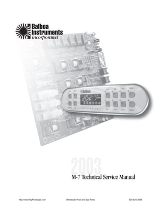 2003
                                 M-7 Technical Service Manual


http://www.MyPoolSpas.com   Wholesale Pool and Spa Parts   920-925-3094
 