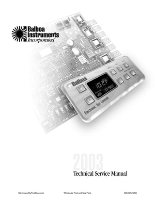 Balboa
         Instruments
         Incorporated




                                     2003
                                     Technical Service Manual

http://www.MyPoolSpas.com   Wholesale Pool and Spa Parts   920-925-3094
 