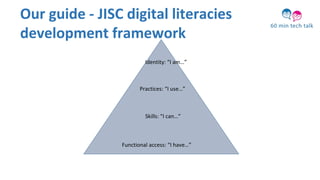 What is BPP’s core activity ?
Our guide - JISC digital literacies
development framework
Functional access: “I have…”
Skills: “I can…”
Practices: “I use…”
Identity: “I am…”
 