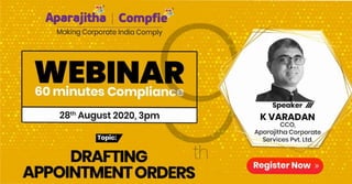 •
Register Now»
DRAFIING th
APPOINTMENT ORDERS
KVARADAN
CCO,
Aparajitha Corporate
Services Pvt. L
28th August 2020, 3pm
Aparajitli1. Compfie'1
Making Corporate India Comply
 