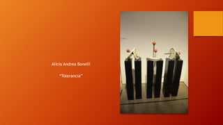 Alicia Andrea Bonelli
“Tolerancia”
 