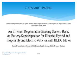 Sangeet Khule/Regenerative Braking System/Techical
Seminar/2020-21
16/30
7. RESEARCH PAPERS
 