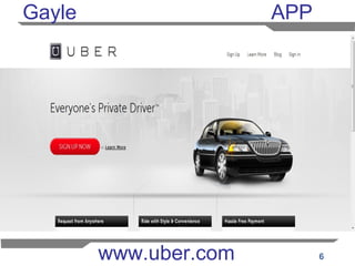6
Gayle APP
www.uber.com
 
