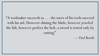 “A toolmaker succeeds as . . . the users of his tools succeed
with his aid. However shining the blade, however jeweled
the...