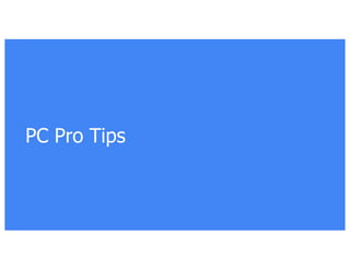 PC Pro Tips
 