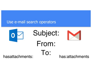 Use e-mail search operators
 