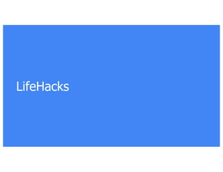 LifeHacks
 