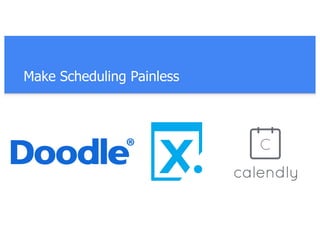 Make Scheduling Painless
 