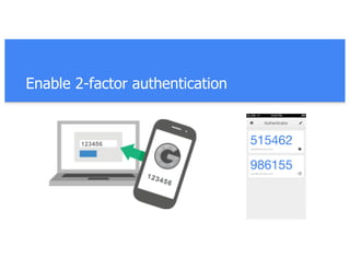 Enable 2-factor authentication
 