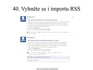 40. Vyhněte se i importu RSS http://www.facebook.com/podnikatel 
