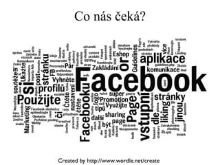 Co nás čeká? Created by http://www.wordle.net/create 