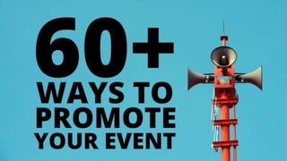 60+ Ways to Promote Your Events