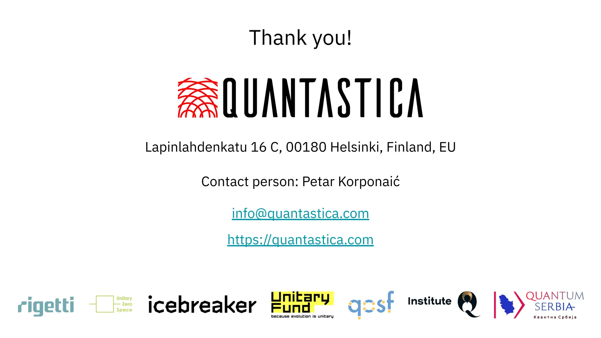 Thank you!
Lapinlahdenkatu 16 C, 00180 Helsinki, Finland, EU
Contact person: Petar Korponaić
info@quantastica.com
https://quantastica.com
