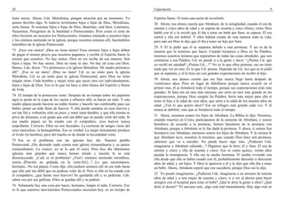 20
tiene nietos. Ahora, Uds. Metodistas, pongan atención por un momento. Yo
quiero decirles algo. Si todavía tuviéramos hijos e hijas de Dios, Metodistas,
sería bueno. Si tenemos hijos e hijas de Dios, Bautistas, está bien, Luteranos,
Nazarenos, Peregrinos de la Santidad o Pentecostales. Pero como el resto de
ellos hicieron así nosotros los Pentecostales. Estamos tomando a nuestros hijos
y los estamos metiendo en la iglesia, porque nosotros estamos allí, haciéndolos
miembros de la iglesia Pentecostal.
73 ¡Esos son nietos! ¡Dios no tiene nietos! Esos mismos hijos e hijas deben
de pagar el mismo precio que nosotros pagamos, y recibir el Espíritu Santo lo
mismo que nosotros. No hay nietos. Dios no los recibe de esa manera. Son
hijos e hijas. No hay nietos. Dios no tiene ni uno. No hay tal cosa con Dios.
Bueno, Uds. dicen: “Yo pertenezco a la iglesia Metodista. Mi madre pertenece
allí”. ¡Eso es un nieto! ¡Dios no tiene! Ud. es un nieto para la iglesia
Metodista, Ud. es un nieto para la iglesia Pentecostal, pero Dios no tiene
ningún nieto. Cada hombre y mujer tiene que nacer otra vez individualmente,
hijos e hijas de Dios. Eso es lo que los hace a ellos llenos del Espíritu y llenos
de Vida.
74 El tiempo de la primavera viene. Después de un tiempo todos los pajaritos
aquí se paran en la copa de los cactus y arbustos allá, se hacen un nido. Y una
madre pájara puede hacerse un nidito bonito y hacerlo tan confortable para sus
bebés, poner un nido lleno de huevos. Y ella puede sentarse en esos huevos y
ser tan fiel y voltearlos sólo un poco, y tener tanta hambre, y que ella misma se
prive de alimento, a tal grado que esté tan débil que no pueda volar del nido. Si
esa madre pájara no ha estado con el compañero, esos huevos nunca
empollarán. Correcto. Ellos no son fecundos. La corriente de sangre viene del
sexo masculino, la hemoglobina. Eso es verdad. La mujer únicamente produce
el óvulo (la hembra), pero del macho es de donde la fecundidad viene.
75 Ese es el problema con las iglesias hoy día. Nuestro pueblo
Pentecostal...(No diciendo nada contra esta iglesia extraordinaria y su pastor
extraordinario. Lo conocí, yo sé lo que él cree). Pero hoy día obtenemos
iglesias más grandes que nunca hemos tenido y nuestra fe se está
disminuyendo. ¿Cuál es el problema? ¿Ven?, estamos metiendo miembros,
nietos...[Porción no grabada en la cinta-Ed.]...?...Lo que necesitamos,
hermano...No esa pájara. Como dije, ella pudiera sentarse allí en ese nido hasta
que ella esté tan débil que no pudiera volar de él. Pero si ella no ha estado con
el compañero, ¿qué harán esos huevos? Se quedarán allí y se pudrirán. Uds.
saben eso por sus gallinas. Ellos se quedan allí y se pudren.
76 Solamente hay una cosa por hacer, hermano, limpie el nido. Correcto. Eso
es lo que nuestros movimientos Pentecostales necesitan hoy, es un tiempo de
Expectación 9
Espíritu Santo. El tenía una razón de reverlarlo.
28 Ahora, nos dimos cuenta que Abraham, de la antigüedad, cuando él era de
setenta y cinco años de edad y su esposa de sesenta y cinco (Sara), cómo Dios
habló con él y le reveló que él iba a tener un bebé por Sara, su esposa. El era
estéril y ella era infértil. Y ellos habían estado de esta manera toda su vida,
pero aún así Dios le dijo que él iba a tener un hijo por Sara.
29 Y El le pidió que él se separara debido a esta promesa. Y así es de la
manera que lo tenemos que hacer. Cuando tomamos a Dios en Su Palabra,
tenemos nosotros mismos que separarnos de todas las cosas alrededor, que son
contrarias a esa Palabra. Ud. no puede ir a la gente y decir: “¿Piensa Ud. que
yo recibí mi sanidad? ¿Piensa Ud....?” No es lo que ellos piensan, eso no tiene
nada que ver en esto. Es lo que Ud. piensa. Depende de Ud. Así que se le pidió
que se separara, y él lo hizo así con grandes expectaciones de recibir al hijo.
30 Ahora, nos damos cuenta que ese hijo nunca llegó hasta después de
veinticinco años. Pero en lugar de debilitarse porque nunca ocurrió en el
primer mes, él se fortaleció todo el tiempo, porque sus expectaciones eran más
grandes. Si Sara era un mes más anciana, eso sería un mes más grande en las
expectaciones, porque Dios cumple Su Palabra. Sería más mejor para ella el
tener el hijo a la edad de cien años, que sería a la edad de los sesenta años de
edad. ¿Ven lo que quiero decir? Era un milagro más grande cada vez. Y él
nunca se debilitó, sino que se fortaleció todo el tiempo.
31 Ahora, nosotros somos los hijos de Abraham. La Biblia lo dijo. Nosotros,
estando muertos en Cristo, participamos de la simiente de Abraham, y somos
herederos de acuerdo a la promesa. Somos herederos de la promesa con
Abraham, porque a Abraham se le fue dada la promesa. Y ahora, si somos Sus
herederos con Abraham, entonces somos los hijos de Abraham. Y la misma fe
que Abraham tuvo, nosotros la tenemos, que cuando Dios hace una promesa,
sabemos que va a suceder. No puede hacer algo más. ¿Pudieran Uds.
imaginarse a Abraham saliendo...? Digamos que lo hizo, él y Sara. El era de
setenta y cinco y ella de sesenta y cinco. Eso es como quince, veinte años
pasada la menopausia. Y ella era su media hermana. El estaba viviendo con
ella desde que ella se había casado con él, probablemente dieciséis o diecisiete
años de edad, y sin hijos. Y Dios le apareció a él y le dijo que ella iba a tener
un bebé. Ahora, Abraham esperó que eso sucediera, porque Dios así lo dijo.
32 Yo puedo imaginarme...¿Pudieran Uds. imaginarse a un anciano de setenta
años de edad y a una mujer de sesenta y cinco, ir a ver al doctor para hacer
arreglos con el hospital para tener el bebé? ¿Qué le diría la gente a ellos? ¿Qué
diría el doctor? “El anciano está...algo está mal mentalmente. Hay algo mal en
 