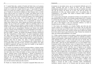 22
82 Y cuando María dijo...nombró el Nombre del Señor Jesús, era la primera
vez que ese Nombre había sido hablado por labios humanos, un pequeño bebé
muerto en el vientre de su madre brincó de gozo. Y Juan recibió el Espíritu
Santo en el vientre de su madre y empezó a saltar de gozo. Y si la primera vez
que el Nombre de Jesucristo fue hablado por labios humanos hizo a un bebé
muerto saltar de gozo en el vientre de su madre, ¡qué debería hacer en una
iglesia nacida otra vez, para recibir fe por poder! No estoy excitado, yo sé en
dónde estoy. ¿Ven? pero es que me siento bien algunas veces cuando empiezo
a hablar acerca de esas cosas. ¿Ven? Correcto, porque es la verdad; ese
Nombre de Jesucristo tiene Vida; y cuando se habla con poder y fe, no hay
nada que se parará en Su Presencia. Eso es exactamente lo correcto. Oh,
seguro, hijos e hijas de Dios. Ahora, digamos que Simeón estaba sentado en su
estudio. Tal vez el lunes por la mañana. Todos los sacerdotes están en sus
trabajos. (Y habían como dos millones y medio de Judíos en Palestina en ese
tiempo, así que muchos bebés habían nacido por la noche; en el octavo día los
varones tenían que ser circuncidados). Pensemos que Simeón está sentado
atrás en su oficina. El tiene la Palabra, él la está examinando de esta manera. Y
él llega al pergamino, tal vez en Isaías-Isaías 6:9: “Un hijo nos es nacido, un
hijo nos es dado”, y demás. “Su Nombre será llamado Consejero, Príncipe de
Paz, Dios Todopoderoso, el Padre Eterno”. Yo puedo imaginármelo sentado
allí. Ahora, todo ese tiempo la pequeña María iba en camino allá para que
circuncidaran a su bebé. Ella entra a la línea de oración, o lo que haya sido, la
línea para ir a la circuncisión. Todos los bebés estaban vestidos en pequeñas y
hermosas obras finas de tejido, Uds. saben. Y bonitos muchachitos, sin
dientes, Uds. saben, y los amo. Y veo los pequeñitos allí, y madres, dulces, con
sus pequeños bebés; pero aquí El tenía...envuelto en Sus pañales. Uds. saben
de dónde los agarraron, del yugo de un buey en el establo, ¡y aún siendo el
mismo Creador de los cielos y de la tierra!
83 Y nosotros nos ponemos un traje de cincuenta dólares y alzamos nuestro
rostro, de tal manera que si lloviera nos ahogaríamos, y nuestro Salvador nació
aun sin pañales para envolverlo. “Las zorras tienen sus cuevas, los pájaros del
aire tiene nidos, pero el Hijo del hombre no tiene un lugar para recostar Su
cabeza”. ¿Quiénes somos? ¿Cómo deberíamos...? “Bueno, yo pertenezco a la
iglesia más grande de esta ciudad”. ¡Oh, Dios, hermano y hermana, si Ud. se
siente así, Ud. está alejándose de Dios allí mismo! “Dios, tiene...El está
obligado a mí”. ¡El no está obligado a nada! ¡Ud. está obligado a El! El ha
hecho Su parte. Ud. tiene que creer así como el resto de ellos creyó. Ud. tiene
que venir de la misma manera que ellos creyeron.
84 Puedo ver a Simeón allá atrás. Y de pronto la pequeña María entra en el
Expectación 7
de pararnos en esta iglesia nueva, que es un memorial edificado aquí en la
ciudad, levantada aquí para la gloria de Dios, para que pecadores
desobedientes pudieran entrar y ser salvos; para que los enfermos que están
más allá del alcance del doctor de la tierra, más allá del alcance del
entendimiento de ellos, que todavía puedan venir a los poderes altos, el
Todopoderoso, y ser sanados. ¡Oh, cuánto te amamos, Padre! ¡Cuánto te
damos gracias por esto!
20 Y somos gente privilegiada...pensando de los Rusos en esta mañana con el
gran Sputnik allá en los cielos, con un hombre sentado dentro de él, y escuchar
su corazón latir desde allá, hasta la tierra. ¡Cuán cerca, el tiempo del fin está
aquí!...venir sobre la nación y es: “¡Rendirse o mueren!” ¡Oh, Dios! Pensar lo
que sería si ellos llegaran a tirar esos proyectiles atómicos. La tierra se
sacudiría fuera de su órbita, y el tiempo no sería más.
21 Pero hemos sido enseñados en la bendita Palabra, que antes que esto
suceda, la Iglesia se va al Hogar para estar con su Señor. ¡Oh, así como Noé
entró en el arca antes que la lluvia cayera, como Lot fue sacado de Sodoma
antes que el fuego cayera! Señor, nosotros creemos que la Iglesia será sacada
de la tierra antes de que la gran destrucción venga. Estamos tan contentos de
saber, que estamos aproximándonos a ese tiempo.
22 Y Padre, mientras miramos en esta mañana y sabemos que pudiera suceder
antes de la noche, esta nación, o el mundo, pudiera ser explotado en pedazos.
Alguna nación pequeña, o algún fanático suelta uno de esos proyectiles y todos
están apuntados uno al otro, y allí iría. Pero antes que eso suceda, Dios, el
rapto, la trompeta sonará y seremos arrebatados en el aire para encontrar a
nuestro Señor. ¿Qué tipo de gente deberíamos de ser en esta mañana? Feliz,
levantando nuestros rostros mientras vemos a la higuera brotar, y las grandes
señales y la ciencia diciendo que son tres minutos para la media noche. A
cualquier hora pudiera suceder. ¡Oh Dios, toca a la Iglesia en esta mañana,
Señor, con Tu poder y con Tu sabiduría multiforme! ¡Tócala hoy!, y permite
que Tus grandes alas se abran sobre este edificio pequeño hoy; y mete a los
hijos allí, como la gallina hace con sus polluelos, y nutre a los enfermos de
regreso a la sanidad, físicamente y espiritualmente. Concédelo, Señor. Bendice
a esta iglesia. Bendice el propósito por el cual está parada aquí, la causa que
ella representa; al pastor, los ancianos, los diáconos, los síndicos y al laico, y
todos los forasteros dentro del edificio. No únicamente a esta iglesia, sino
oramos que Tú bendigas a cada iglesia en todo el mundo. Y debido a esta
pequeña reunión hoy, permite que empiece un avivamiento a la antigua, que
abarque a Arizona de lado a lado. Concédelo, Señor. Humildemente
inclinamos nuestros rostros en Tu Presencia para dar gracias, porque lo
 