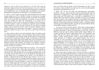 16
entonces el resto de ellas no tiene nada que ver con ello. Si las otras me
patrocinan, ninguno del resto de ellas tiene nada que ver con ello. ¿Ven? De
esa manera parece ser. Uds. nunca serán capaces de denominar a la gente para
tener compañerismo. Uds. no lo pueden hacer. Sencillamente no lo lograrán.
Sencillamente–sencillamente no funcionará. No es el programa de Dios.
35 Ahora, ¿ven Uds. la gran cosa que ellos están haciendo ahora? Dios nunca
destruye alguna cosa. Pero el hombre, él mismo se destruye por su propia
sabiduría. Había dos árboles en el huerto de Edén. Uno de ellos era el árbol de
Vida; el otro era el árbol del conocimiento. La primera vez que un hombre
tomó una mordida del árbol del conocimiento, él se separó de su
compañerismo con Dios. Cada vez que da una mordida, él mismo se destruye.
El mordió la pólvora, y mató a su camarada. La siguiente cosa que él mordió
fueron automóviles, y mató más que la pólvora. El tiene ahora una bomba
atómica; ¿qué va a hacer él con eso? ¿Ven?, él mismo se destruye. Todo el
tiempo por medio de su conocimiento, él ha logrado... ¿Por qué no regresa él a
este árbol sencillo de fe aquí y cree? ¿Ven? Eso es todo lo que él tiene que
hacer.
36 Ahora, observen ahora lo que está sucediendo. Ahora, nos damos cuenta
que el hombre ahora ha tomado... tiene un programa; ellos lo tienen en Rusia,
y lo están adoptando en los Estados Unidos, que por medio de la ciencia ellos
van a encontrar su camino para regresar. Ahora, la ciencia puso en una botella
en Rusia, no hace mucho, algo con que podían hacer crecer los músculos en un
hombre que había tenido–había tenido parálisis infantil; él podía hacer que los
músculos crecieran. Ellos tomaron una botellita y la sacudieron: “Nosotros
tenemos sanidad en esta botella. Tenemos sanidad en ésta. Nosotros tenemos...
aquí hay salvación en esta botella”.
¿Ven?, ¡la ciencia! Ellos pueden tratar de ir a la luna y... Eso es otra Torre
de Babel. Así que ellos sólo... Todas estas cosas diferentes, y los sputniks en
una carrera para llegar allá a la luna. Mire hermano, yo–yo no estoy en una
carrera, pero sí le estoy diciendo una cosa: yo tengo un programa aquí, no que
yo lo tengo, sino que Dios lo tiene, y yo soy Su hombre de ventas para eso. Y
le digo ahorita que es un programa que lo llevará a un cien billones, de
billones, y millones de años luz más allá de la luna. Correcto. Y si Ud. se va a
la luna no se podría sentar (¿ve?), porque brincaría de regreso a menos que Ud.
tuviera algún imán que lo mantuviera allá. Y Ud. no se pudiera quedar a pasar
la noche, porque se moriría congelado; y de día Ud. se quemaría. ¿Qué va a
hacer Ud. cuando llegue allá? Yo no quiero ir allá; yo quiero ir adonde esté en
casa; eso está en el otro Lado. Eso–eso es correcto. Un vuelo en un momento,
en un abrir y cerrar de ojos; seremos arrebatados en el rapto y nos iremos para
LAS BASES DEL COMPAÑERISMO 17
estar con el Señor Jesús en donde viviremos Eternamente. No algo a lo que
Ud. mismo se trata de adherir, sino algo que Ud. ya está allá para quedarse
Eternamente. ¡Qué gloriosa cosa es esa!
37 Ahora, Uds. ven que con todas estas denominaciones, separaciones,
científicos, y toda su... toda la educación, todas las denominaciones, todas las
separaciones, y segregaciones, y todo, hemos dejado el principio vital, y la
única manera que Dios puede traer a un hombre al compañerismo. No lo
podemos hacer por medio de racismo, separando las razas; no lo podemos
hacer de esa manera. No lo podemos hacer por la nacionalidad. Ellos quieren
una sola bandera, una sola nación, un solo idioma. Bueno, será de esa manera
algún día. Ahora, la única razón que el hombre lo quiere... Alemania lo quería;
él quería que todos hablaran alemán, que todas las naciones hablaran alemán.
Si no hablaban alemán, no estaban con ellos.
Yo estuve en Africa y los Boers piensan... Ellos tienen un idioma ilegítimo
de todas maneras, un poquito–un poquito de francés, y un poquito de inglés, y
un poquito de alemán, y todo eso mezclado junto, y ellos dicen: “Oh, en el
Milenio se tiene que usar ese idioma, cuando–cuando venga el Milenio”, los
Cristianos piensan eso. Bueno, el inglés quiere pensar, y la Gran Bretaña, Uds.
saben: “¡Oh, qué cosa!, seguro, somos nosotros... va a ser el inglés en el–en el
Milenio”. Bueno, nosotros decimos: “Ellos de seguro hablarán inglés con
acento americano en el Milenio”. Pero déjenme decirles, Uds. se van a
sorprender. Va a ser un Lenguaje Celestial que Uds. nunca han oído antes; ese
es el Lenguaje que nosotros vamos a hablar, y no va a ser el “Emblema de la
Bandera Estrellada”, ni la Esvástica, ni–ni el círculo con la estrella, con el
medio círculo de la hoz y el martillo. No va a ser ninguna de esas banderas,
sino que va a ser “la cruenta cruz, teñida con Sangre tan Divina, un emblema
de sufrimiento y vergüenza”. Esa es la bandera. Una sola bandera, un solo
Rey, Cristo Jesús, una sola nación, un solo pueblo, un solo idioma, todos serán
Cristianos nacidos de nuevo, eso va a ser en aquel–en aquel día.
38 Ahora, Dios expuso el programa allí en el huerto del Edén, y condenó la
obra de las manos del hombre para empezar. Tan pronto como el hombre hizo
su primer error tratando de encontrar el camino para regresar por medio de su
religión de la hoja de higuera, para regresar otra vez, Dios la condenó. Y, ¿qué
hizo El? El mató algunos animales y tomó algunas pieles de oveja, creo que
fue, y los cubrió con ellas. Y así que mostró por medio de eso que se necesita
la Sangre; la cual siempre ha sido el programa de Dios y siempre será el
programa de Dios, que por medio de la Sangre hay remisión de pecado, y sin
el derramamiento de Sangre no hay remisión de pecado. Aunque lo hagan de la
 