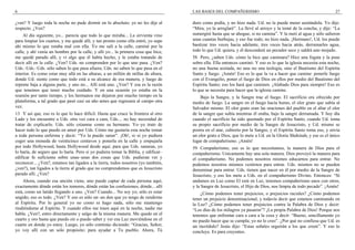 6
¿ven? Y luego toda la noche no pude dormir en lo absoluto; yo no les dije al
respecto. ¿Ven?
Al día siguiente, yo... parecía que todo lo que miraba... La sirvienta vino
para limpiar los cuartos, y me quedé allí, y tan pronto como ella entró, yo supe
ahí mismo lo que estaba mal con ella. Yo me salí a la calle, caminé por la
calle, y ahí venía un hombre por la calle, y allí yo... la primera cosa que hice,
me quedé parado allí, y vi algo que él había hecho, y le estaba tratando de
decir allí en la calle. ¿Ven? Uds. no comprenden por lo que uno pasa. ¿Ven?
Uds.–Uds.–Uds. sólo saben lo que pasa afuera; Uds. no saben lo que pasa en el
interior. Es como estar muy allá en las alturas, a un millón de millas de altura,
donde Ud. siente como que todo está a su alcance de esa manera, y luego de
repente baja a alguna parte, y uno no... Allí está uno. ¿Ven? Y esa es la razón
que tenemos que tener mucho cuidado. Y en una ocasión yo estaba en la
reunión por tanto tiempo, y los hermanos me dejaron por mucho tiempo en la
plataforma, a tal grado que pasó casi un año antes que regresara al campo otra
vez.
13 Y así que, eso es lo que lo hace difícil. Hasta que cruce la frontera al otro
Lado y los encuentre a Uds. otra vez cara a cara, Uds.... no hay necesidad de
tratar de explicarlo. Uds. sólo créanme como su hermano. Yo–yo trato de
hacer todo lo que puedo en amor por Uds. Cómo me gustaría esta noche tomar
a toda persona enferma y decir: “Yo la puedo sanar”. ¡Oh!, si–si yo pudiera
coger una moneda de veinticinco centavos y ponerla en la calle y empujarla
por todo Hollywood, hasta Hollywood desde aquí, para que Uds. sanaran, yo
lo haría, de seguro que lo haría. Pero si yo pudiera tomar la Biblia, y edificar–
edificar fe suficiente sobre unas–unas dos cosas que Uds. pudieran ver y
reconocer... ¿Ven?, estamos tan ligados a la tierra, todos nosotros (yo también,
¿ven?), tan ligados a la tierra al grado que no comprendemos que es Jesucristo
parado allí. ¿Ven?
Ahora, cuando esa unción viene, uno puede captar de cada persona aquí,
exactamente dónde están los temores, dónde están las confusiones, dónde... allí
está, como un latido llegando a uno. ¿Ven? Cuando... No soy yo; sólo es estar
ungido; eso es todo. ¿Ven? Y eso es sólo un–un don que yo tengo de rendirme
al Espíritu. Por lo general yo no como ni hago nada, sólo me mantengo
rindiéndome al Espíritu. Y cuando ellos me traen aquí en la noche, nadie me
habla. ¿Ven?, entro directamente y salgo de la misma manera. Me quedo en el
cuarto y oro hasta que puedo oír o puedo saber y ver esa Luz moviéndose en el
cuarto en donde yo estoy. Luego, yo sólo continúo diciendo: “Gracias, Señor;
yo voy allí con un solo propósito: para ayudar a Tu pueblo. Ahora, Tú
LAS BASES DEL COMPAÑERISMO 27
duro como podía, y no hizo nada. Ud. no la puede meter azotándola. Yo dije:
“Mira, yo la arreglaré”. La llevé al arroyo y la tomé de la concha, y dije: “La
sumergiré hasta que se ahogue, si no camina”. Y la metí al agua y sólo salieron
unas cuantas burbujas, y eso fue todo; no hizo nada. ¡Hermano!, Ud. los puede
bautizar tres veces hacia adelante, tres veces hacia atrás, derramarles agua,
todo lo que Ud. quiera, y él descenderá un pecador seco y saldrá uno mojado.
58 Pero, ¿saben Uds. cómo la hice que caminara? Hice una fogata y la puse
sobre ella. Ella entonces caminó. Y eso es lo que la iglesia necesita esta noche,
no una buena azotada, no una–no una teología, sino el Bautismo del Espíritu
Santo y fuego. ¡Amén! Eso es lo que la va a hacer que camine: ponerle fuego
con el Evangelio, poner el fuego de Dios en ellos por medio del Bautismo del
Espíritu Santo; eso los hará que caminen. ¡Alabado Dios para siempre! Eso es
lo que se necesita para hacer que la iglesia camine.
Bajo la Sangre, y la Sangre trae el fuego. El sacrificio era ofrecido por
medio de fuego. La sangre en el fuego hacía humo, el olor grato que subía al
Salvador mismo. El olor grato eran las oraciones del pueblo en el altar el olor
de la sangre que subía mientras él oraba, bajo la sangre derramada. Y hoy día
cuando el sacrificio ha sido quemado por el Espíritu Santo, cuando Ud. toma
su propio sacrificio por medio de la Sangre de Jesucristo, y Ud. mismo se
postra en el atar, cubierto por la Sangre, y el Espíritu Santo toma eso, y envía
un olor grato a Dios, que lo mete a Ud. en la Gloria Shekinah, y ese es el único
lugar de compañerismo. ¡Amén!
59 Compañerismo, eso es lo que necesitamos, la manera de Dios para el
compañerismo. Unicamente hay una sola manera. Dios proveyó la manera para
el compañerismo. No podemos nosotros mismos educarnos para entrar. No
podemos nosotros mismos vestirnos para entrar. Uds. mismos no se pueden
denominar para entrar. Uds. tienen que nacer en él por medio de la Sangre de
Jesucristo, y eso los mete a Uds. en el compañerismo Divino. Entonces: “Si
andamos en Luz como El está en Luz, tenemos compañerismo unos con otros,
y la Sangre de Jesucristo, el Hijo de Dios, nos limpia de todo pecado”. ¡Amén!
¿Cómo podemos tener prejuicios, o prejuicios raciales? ¿Cómo podemos
tener un prejuicio denominacional, y todavía decir que estamos caminando en
la Luz? ¿Cómo podemos tener prejuicios contra la Palabra de Dios y decir:
“Los días de los milagros ya pasaron”? ¡La propia Palabra de Dios! Porque nos
tenemos que enfrentar cara a cara a la cosa y decir: “Bueno, sencillamente yo
no puedo hacer que se cumpla; yo no lo creo”. ¿Por qué no confiesa que Ud. es
un incrédulo? Jesús dijo: “Estas señales seguirán a los que creen”. Y eso lo
concluye. Es para creyentes.
 