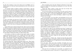 8
de ella como sustento), así que él me hacía que me arrodillara con él y
orábamos aquí en la ribera por nuestro pescado para ese día; y Dios nunca nos
desamparó”.
“Yo recuerdo cuando su cabello se empezó a tornar blanco, y supe que
pronto yo me iba a tener que separar de mi anciano papá. Un día recuerdo que
me tomó, y me sentó en la–la cargadera de la barca y dijo: ‘Simón, mi hijo,
quiero que tú recuerdes esto. Todo Israel ha esperado la Venida del Mesías; y a
medida que el tiempo se acerca, cada hombre siempre ha pensado que iba a
vivir para ver el día que El vendría; y yo he pensado lo mismo. Pero me estoy
envejeciendo ahora, y me supongo que no lo lograré ver. Pero Simón, como un
creyente de la Biblia, como un creyente en Jehová, yo te quiero instruir, hijo
mío’”.
19 Esa es una buena cosa para que la haga un papá, o una madre. Me
pregunto que si hoy empleáramos más tiempo en instruir a nuestros hijos en
las cosas del Señor, que lo que empleamos instruyendo tocante a “hot rods”
[“hot rods”; automóviles de los años ‘50, con máquinas reconstruidas de alta
potencia–Trad.] y otras cosas, no tendríamos tanta delincuencia juvenil. Eso es
verdad.
Susana Wesley fue la madre de diecisiete hijos. Ella no tenía una lavadora
de vajilla que le prende al empujar un botón, ni–ni abrir las llaves para obtener
agua, y sin embargo con todos esos hijos ella podía emplear dos o tres horas
del día, en oración con esos diecisiete hijos. De ese nidito de pajaritos salieron
Juan y Carlos quienes conmovieron al mundo. Necesitamos más madres como
ésa, que tengan el tiempo para enseñar a sus niños tocante a Dios.
Yo me paré a un lado de su tumba no hace mucho tiempo en Londres
cuando estuve allá para orar por el rey. Y parado allí con mi mano sobre su
tumba, dije: “Dios da descanso a esa preciosa madre. Yo sé que se lo has
dado”. Y allí enterrado cerca de ella, por supuesto, está Bunyan que escribió El
progreso del peregrino, y demás, y William Cowper. Luego en el patio de la
iglesia yace Juan, lo que queda de su cuerpo en el polvo.
20 Entonces Simón dijo: “Papá me había dicho muchas veces: ‘Mira, Simón,
hijo mío, justo antes de la Venida del Mesías, va a haber una gran conmoción
entre el pueblo y el enemigo pondrá una... muchas cosas falsas, llamándolas el
Mesías. Y yo quiero que recuerdes, Simón, hijo mío, lo que el verdadero
Mesías será y Sus características, y cómo actuará. El verdadero Mesías será de
acuerdo a la Biblia, a lo que nuestros profetas nos han dicho. Moisés dijo: “El
Señor, vuestro Dios, os levantará profeta como yo”’”.
¡NO TEMAIS! 37
Pero eso declara que El está aquí. Declara Su Presencia. El está aquí.
¿Creen eso también Uds. allá parados, por dondequiera? ¿Lo creen? Sólo–sólo
tengan fe y créanlo.
Venga aquí. Miren, cuando yo tenga como unas tres de éstas, Uds.
díganmelo, pues yo tengo otras reuniones próximas.
Ud.–Ud. no me conoce. Yo no la conozco a Ud., pero, ¿cree Ud. que yo
soy Su siervo? Si nuestro Señor estuviera parado aquí en forma física, y Ud.
estuviera parada aquí... El está aquí espiritualmente, porque es el Espíritu
Santo que descendió sobre El como una Paloma, y ahora El viene sobre
nosotros como un Fuego.
Ud. es una creyente. Yo no me refiero a una inconstante en la fe; yo me
refiero a una creyente. Correcto. Entonces, ¿me cree Ud. que yo soy Su siervo?
Si yo fuera capaz de decirle por el Espíritu de Dios la razón por la cuál está
Ud. aquí, ¿me creerá? Por sinusitis. ¡Oh!, eso es una cosa terrible. Correcto. Si
eso es correcto, levante su mano. Eso es correcto. Pero eso no es todo lo que
está en su corazón. Ud. tiene algo más en su corazón de lo cual Ud. quiere que
yo se lo diga. El tiene una úlcera en su pierna. [La señora dice: “Sí”–Ed.].
Tome ese pañuelo con el cual Ud. se está limpiando sus lágrimas, y póngalo
sobre la úlcera. Lo dejará. Se puede ir y crea...?....
87 ¿Cómo está Ud., señor? No nos conocemos uno al otro. Yo nunca lo he
visto a Ud. antes, y no nos conocemos uno al otro. Pero el Dios del Cielo quien
levantó a Su Hijo Jesucristo, quien ascendió a lo Alto y envió dones a los
hombres, y El puso en la Iglesia: apóstoles, lo cual significa: “misioneros”,
profetas, que significa: “videntes”, pastores, evangelistas, y lo demás. El
todavía permanece Dios. Si Dios me revela cuál es su problema, ¿me recibirá
como Su profeta, o Su siervo? ¿Hará Ud. eso? Muy bien, señor. ¿Hará la
audiencia la misma cosa?
¿Es ésta la tercera o...? Bueno, sólo... Tenemos esta aquí. Hay algo extraño
tocante al hombre. Todavía no lo puedo entender, pero que el Espíritu Santo lo
revele a medida que hablo con él. Yo espero que mi voz sea lo suficiente fuerte
para que Uds. me puedan oír.
88 Va más allá... Ahora, aquí viene al hombre. El hombre está en una
condición terrible. Casi está a punto de morir. El está sombreado de muerte
con un cáncer, y el cáncer está en su garganta. Eso es correcto. Ud. sabe, el
fumar cigarrillos es perjudicial para la garganta. ¿Los dejará? ¿Renunciará a
ellos?
Otra cosa: Ud. no es Cristiano. Ud. es un pecador. ¿Lo aceptará Ud. a El
como su Salvador para su alma? Si Dios por Su... El apóstol Pedro vino; él era
 