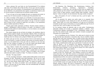 18
Ahora, ¿piensan Uds. que Jesús no vino Escrituralmente? El no hubiera
sido Jesús. El no hubiera sido el Hijo de Dios. El tuvo que venir de acuerdo a
la Escritura, pero no de acuerdo a los pensamientos de las iglesias de ese día.
El era diferente a los pensamientos de la iglesia, su doctrina al respecto, pero
El vino de acuerdo a la manera que las Escrituras estaban escritas.
Y eso es lo que yo les estoy tratando de traer a su memoria esta noche, la
misma cosa. El viene de acuerdo a la manera que El ha prometido venir.
41 Ahora, recuerden: si Dios alguna vez es llamado a la escena para actuar, y
de la manera que El actúa primero, El tiene que actuar después de la misma
manera, o El actuó mal cuando actuó primero. Así que, si esa fue la manera
que El mismo se dio a conocer en aquel día a los judíos y a los samaritanos
quienes estaban esperando un Mesías....
Ningún gentil estaba esperando un Mesías. Nosotros éramos romanos y
griegos, y adorábamos a dioses de hierro y de metal, y de mármol (y como
muchos de ellos todavía lo están haciendo), y–y de esa manera, con un garrote
en nuestras espaldas.
Pero ahora, después de dos mil años de teología y de enseñanza, ahora la
Iglesia gentil, la Iglesia elegida, está esperando el Mesías. Miren, El tendrá que
actuar, cuando El venga en este tiempo, igual que El actuó en aquel tiempo. El
tendrá que hacer las mismas cosas, porque la Palabra dice que El lo haría.
42 Miren, para que así Uds. vean que nuestro Cristo no está muerto sino que
El está con nosotros, viviendo en nosotros, aquí mismo con nosotros ahorita. Y
miren, si yo los puedo hacer a Uds. que vean eso, entonces es una cosa muy
fácil que Uds. acepten su sanidad. No es que mis manos sean puestas sobre
Uds.; yo soy un hombre. ¡Son Sus manos! ¡Encuéntrenlo a El!
Ahora, fíjense. Cuando ellos escucharon y oyeron la conversación de
esto... Miren, esa era una–una mujer de mala fama en Samaria; ella era una
mujer mala. Así que ellos estaban escuchando. Y cuando ellos lo oyeron, El
dijo: “Ve, llama a tu marido, y ven acá”. Ahora, El le habló a ella el tiempo
suficiente para captar su espíritu. El dijo: “Ve, llama a tu marido, y ven acá”.
Ella dijo: “No tengo marido”.
“Y Uds. recuerdan, hermanos”, Andrés pudiera haber dicho al resto de los
hermanos, les dijo: “Recuerdan cómo todos pensamos: ‘Oh, oh; oh, oh. Aquí
está la única vez que El ha sido atrapado. Porque El le dice a ella que tiene
un... que no tiene marido. Mejor dicho, le dijo: “Ve, llama a tu marido, y ven
acá”. Le dijo: “Ve, llama a tu marido”. El le está diciendo a ella que tiene
marido, y ella dice que no tiene marido. Ella está contradiciendo Su Palabra.
Ahora, ¿qué va a suceder?’”
¡NO TEMAIS! 27
Uds. Bautistas, Uds. Metodistas, Uds. Presbiterianos, Católicos, Uds.
Pentecostales, Unitarios, Trinitarios, “Quintuarios”, Asambleas,
Cuadrangulares o lo que sean, Uds. son hijos de Dios, pero no tengan temor.
¡Dios prometió que El lo haría! Si El pudiera hablar esta noche, El lo diría
como lo dijo en aquel entonces, cuando estaban todos asustados: “Bueno”,
dijeron, “vemos un espíritu. Se mira fantasmal. Hay algo extraño al respecto”.
Dijo: “¡No temáis! ¡Yo soy!”, el mismo ayer, hoy, y por los siglos. “¡No
temáis! ¡Yo soy!”
¿No le permitirá Ud. iglesia esta noche entrar en su pequeña barca
mientras va navegando el mar solemne de la vida? ¿No abrirán su corazón y
dirán: “Señor Jesús, yo te creo; estoy dispuesto; yo sé que eso es la Escritura;
el hombre me dijo lo que es la Escritura; yo sé que la Biblia dice que Tú eres el
mismo ayer, hoy, y por los siglos; yo sé estas cosas?”
62 No tenemos tiempo de abarcarlo todo en esta noche. Continuaremos
abarcando mañana en la noche, y seguiremos adelante y adelante. ¿Ven?
Continuaremos adelante, mostrándoles a Uds. y probándoles, amigos, que lo
que Uds. han creído ha sido verdad, pero estamos viviendo un poquito más
avanzados en el camino ahora.
Ese es el problema con los Cristianos. Uds. saben que la ciencia no toma
lo que ella dijo hace doscientos o trescientos años. Fue un científico francés
que dijo hace como unos trescientos años, lo probó al hacer girar una pelota
alrededor en un globo terrestre, y dijo: “Si algunas personas pudieran alguna
vez alcanzar la velocidad terrorífica de treinta millas por hora [48 km. por
hora–Trad.], científicamente probó que la gravitación lo sacaría de la tierra”.
¿Qué de “Ricky” y de su automóvil con máquina reconstruida de alta
potencia? Ellos alcanzan varios miles de millas por hora. ¿Piensan Uds. que
ellos miran hacia el pasado y ven lo que dijo la ciencia? No. Ellos a pesar de
eso siguen adelante. Ellos siguen adelante.
Pero la iglesia, ellos dicen: “Veamos lo que el Sr. Moody dijo al respecto.
Veamos lo que el Sr. Wesley dijo”. Esos hombres vivieron en su edad. Eso
estuvo bien para “esa” edad. Pero nosotros no únicamente tenemos un árbol
científico para subir, sino que tenemos recursos inagotables de las bendiciones
abundantísimas de Dios, las cuales no están limitadas o ilimitadas.
63 “Todo lo que pidiereis al Padre en Mi Nombre, Yo lo haré”. Toda promesa
en la Biblia les pertenece a Uds. Cuando Uds. son salvos, El les da un cheque
con Su Nombre escrito en la parte de abajo del cheque. No tengan miedo de
llenarlo, porque el Banco del Cielo lo reconocerá si pasa por la casa de
aceptación de Pentecostés. ¿Ven? Correcto. Vean si Uds. mismos tienen algo
 