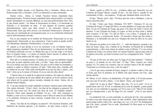 24
Uds. solían hablar tocante a los Bautistas fríos y formales. Ahora son los
Pentecostales fríos y formales. ¿Ven? Los Bautistas se están calentando.
Fíjense cómo... Ahora, es verdad. Nosotros hemos empollado hijos
denominacionales. Nosotros hemos empollado hijos educacionales. Los hemos
tenido formándose en escuelas Bíblicas, lo cual está perfectamente bien. Pero
lo que hemos hecho... les dimos la licenciatura en letras, y el doctorado en
filosofía, y el doctorado en latín... Y aun algunas de nuestras grandes
denominaciones, antes que ellas envíen a un misionero (miren, un
Pentecostal), antes que ellos envíen a un misionero Pentecostal a ultramar, él
tiene que ser examinado por un psiquiatra para ver si su coeficiente intelectual
está lo suficientemente elevado.
Eso es una mancha en el nombre de Pentecostés. Pentecostés no es una
organización. Pentecostés es una experiencia. Toda la gente la puede recibir:
Los Metodistas, Bautistas, Presbiterianos, o lo que sean.
55 ¿Quién es el que decide si él es un misionero o no: el Espíritu Santo o
algún psiquiatra mundano? Dios da los llamamientos. La educación de Pedro
no hubiera calificado con eso. La Biblia dice que él era del vulgo y sin letras.
Pero el Espíritu Santo... Le plació al Espíritu Santo hacerlo la cabeza de la
Iglesia. El y Juan ambos eran del vulgo y sin letras.
Pero allí es en donde estamos. El diablo nos vio que nos habíamos dejado
llevar por un gran capricho como este, y él dijo: “Aquí está mi oportunidad”.
Esa es la misma cosa que él hizo ahora. Así que se elevó sobre las montañas, y
empezó a soplar su aliento venenoso. El dijo: “Allá están ellos, reunidos allá
en medio de ese mar. Ellos están testificando de lo que ha sido; y ahora, ¿ven
Uds.?, ellos ya no lo tienen a El ahora. El ya no está con ellos ahora”.
Y fíjense bien en la edad de la iglesia de Laodicea. De todas las edades de
la iglesia, en la última de las siete edades de la iglesia, en la de Laodicea, Jesús
está afuera de Su propia iglesia tocando, tratando de entrar. Ahora, allí es
adónde hemos llegado.
56 Y así que satanás ha estado soplando su aliento venenoso para todos lados,
Uds. saben, diciendo: “¡Fiuu!, ¡fiuu!, ¡los días de los milagros ya pasaron! No
hay tal cosa como esa. No crean esa clase de cosa. Es telepatía mental”.
Correcto. Ellos están dejando la Palabra. Yo–yo... Uds. sólo examinen la
Palabra y vean si no es correcto. Entonces vean si Dios no entra en esa Palabra
y la confirma. Entonces la hace correcta. Cuando Dios así lo dice, eso lo
concluye.
Ahora, “los días de los milagros ya pasaron”. Nos hicimos formales, sólo
hablamos de nuestras iglesias, y de nuestros... de qué vamos a hacer, y de
¡NO TEMAIS! 21
Ahora, ¿quién es Ella? Es esa... ¿Cuántos saben que Jesucristo era esa
Columna de Fuego? Bueno, cuando El fue... En San Juan 6, cuando El fue
cuestionado, El dijo... era respecto... El dijo que Abraham había visto Su día.
El dijo: “Bueno, mira”, dijo: “Tú dices que has visto a Abraham, y aún no
tienes cincuenta años”.
El dijo: “Antes que fuese Abraham, YO SOY”. Entonces El era esa
Columna de Fuego, el Angel del Pacto, en otras palabras, el Logos que salió de
Dios. El era la Columna de Fuego que guió a los hijos de Israel a través del
desierto. Y esa Columna de Fuego, el Logos, se hizo–se hizo carne y habitó
entre nosotros. Y El dijo: “Yo salí de Dios y voy a Dios. Y después de Su
muerte, entierro, y resurrección, Saulo... El encontró a Saulo que iba rumbo a
Damasco, y lo derrumbó con una Luz. Ninguno del resto de ellos la vio, pero
Saulo la vio.
48 [Porción sin grabar en la cinta–Ed.]....?... salió del desierto, sacando a los
hijos de Israel, luego vino y habitó en un Hombre, la Plenitud de la Deidad
corporalmente, y obró estas clases de señales como el Mesías. Y si esa misma
Columna de Fuego, ese mismo Jesús, ese mismo Espíritu, regresa para estar en
Su Iglesia universal, ¿no hará la misma cosa? [La congregación dice: “Amén”–
Ed.].
“El que en Mí cree, las obras que Yo hago él las hará también”. “Todavía
un poco y el mundo no me verá más”, El dijo: “Pero vosotros me veréis
porque Yo, Yo estaré con vosotros, aun en vosotros hasta el fin del mundo”,
“Jesucristo es el mismo ayer, hoy, y por los siglos”.
¿Ven lo que estoy tratando de hacer, amigos?, es darles a saber a Uds. que
el Jesús que hizo la promesa en la Biblia está aquí mismo con Uds., aquí
mismo ahorita.
49 Miren, si Ud. viniera a la plataforma a El aquí arriba, y El tuviera puesto
este saco que El me dio y dijera... y Ud. dijera: “Jesús, ¿me sanarás?”
¿Sabe Ud. lo que le diría? “Bueno, hijo mío, Yo ya te sané”. El no lo
puede hacer otra vez. Si Ud. es redimido de la casa de empeño, ¿cómo puede
Ud. otra vez ser redimido la segunda vez? El lo sacó a Ud. “Mas El fue herido
por sus transgresiones y por Su llaga Ud. fue curado”. ¿Ven lo que quiero
decir?
La sanidad de Uds. ya está concluida. La salvación de Uds. está concluida.
La única cosa que tienen que hacer es sólo recibirla. ¿Qué importancia tiene
quién ponga manos sobre Uds., qué haga esto, eso, o lo otro? En dondequiera
que Uds. estén, ¡créanlo! Eso es todo. ¡Recíbanlo! Es Dios quien se lo tiene
que dar a Uds.
 