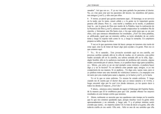 ¡NO TEMAIS! 3
sanados”. Así que eso es... Y yo no vine para quitarle los pacientes al doctor.
No, yo vine para orar por los pacientes del doctor, los miembros del pastor,
mis amigos (¿ven?), y sólo orar por ellos.
6 Y miren, yo pensé que quizás estaríamos aquí... El domingo, es un servicio
en la tarde; por lo tanto, estará cálido y a la gente no le importará quizás
pararse allá afuera. Pero si... esta noche y mañana en la noche, si podemos
traer la... por la gracia de Dios por medio de la Palabra, traer la realización de
la Presencia de Dios (¿ven?), entonces cuando empecemos la verdadera fila de
oración, y formamos una fila hasta cien, o los que estén para que se ore por
ellos, creo que entonces obtendremos los resultados. ¿Ven? En otras palabras,
es edificando, igual que un ministro edifica su texto alrededor de un cierto
tema y luego lo expone todo como lo ve, y luego lo remacha. Un carpintero
prepara su tabla, luego la clava.
Y eso es lo que queremos tratar de hacer, porque no tenemos otra razón de
estar aquí, sino la de tratar de hacer algo para ayudar a la gente. Para eso es
que estamos aquí.
7 Yo... Si–si sanando... Este jovencito acostado aquí en esa camilla, ese
precioso cariñito sentado allá en la silla de ruedas, en el catrecito, esta pobre
madre acostada allí en la camilla, esa señora sentada allí en la silla, algo...
algún hombre allá en la audiencia muriendo de problema del corazón, alguna
madre carcomida por el cáncer, bueno, si yo pudiera hacer algo para ayudarlos,
yo... Miren, ¿no sería yo un–un mal ejemplo como ministro, si pudiera hacer
algo y–y no lo hiciera? Yo no debería estar parado aquí, amigos, si yo me
comportaría de esa manera. Si yo pudiera... Yo digo esto, suena vano, pero si
yo pudiera tomar una–una moneda de veinticinco centavos y la empujara con
mi nariz por esta ciudad para sanar a alguien, yo lo haría (¿ven?), yo lo haría.
Yo sé lo que es estar enfermo. Yo mismo he estado enfermo. Y luego
cuando me di cuenta que el doctor dijo que yo nunca sanaría y ni viviría, y
luego encontré algo por lo cual vivo desde entonces, yo les quiero decir a
todos los demás al respecto. ¿Ven Uds.?
Y ahora... entonces estoy tratando de seguir el liderazgo del Espíritu Santo,
de la manera que El lo establezca para que Uds. puedan obtener los mejores
resultados en este tiempo cortito que tenemos.
8 Ahora, realmente se necesita que nos quedemos más tiempo en la reunión
que lo que nos estamos quedando aquí, porque muchas veces la gente entra
apresuradamente y no entiende, y luego sale. Y–y al primer mínimo sentir
extraño que siente... no importa cuánto Ud. le trate de decir a la gente, ella–ella
todavía confía en ese sentir. Ella está... Sólo es uno de sus sentidos que ella
 