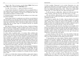 12
“Bueno”, dijo: “Esto es lo que es: son dos fulanos [fellow–Trad.] en un
barco [ship–Trad.]; compañerismo [fellowship–Trad.]”.
Y yo dije: “Eso es casi un...?... reporte: dos fulanos en un barco”.
Así que estamos deseando eso. Si podemos entrar en su pequeño barco, y
Uds. pueden entrar a nuestro barco, podemos tener compañerismo unos con los
otros, mientras estamos echando la red aquí en esta ciudad para meter toda
alma perdida que podamos en el Reino de Dios.
25 Inclinemos nuestros rostros ahora, antes que hablemos con el Autor, antes
que leamos Su Palabra.
Nuestro Padre Celestial, te agradecemos esta noche por este privilegio de
estar por primera vez en este gran estado de Virginia, en donde hace muchos
años nuestros antepasados desembarcaron aquí; este gran estado ha significado
mucho para nuestra Unión. Señor, te pido que de alguna manera en este gran
estado ahora, que Tú hagas surgir un avivamiento que–que sea conocido
alrededor del mundo.
Que salga un torrente de parte de Dios, de Fuego y Espíritu del Espíritu
Santo que salvará al perdido, y sanará al enfermo, que el ciego vea, el cojo
ande, el sordo oiga, el mudo hable, los pecadores sean salvos en el Reino de
Dios, que cada iglesia sea iluminada con Tu Presencia, a tal grado que por todo
el mundo ellos oigan de esta gran reunión.
26 Ahora, Señor, lo podemos pedir, y lo creemos. Ahora, ayúdanos para
trabajar para ese fin. Pues sería tan innecesario pedirte algo y no–no trabajar
por ello, y creer que Tú–que Tú lo harás. Esperaremos con expectación que Tú
nos lo concederás. Y cuando el servicio termine el próximo domingo en la
tarde, que haya un montón de sillas de ruedas arrumbadas allí en el rincón,
catres, camillas. Que haya pecadores lavados en la Sangre del Cordero, con sus
manos levantadas adorando a Dios. Que el clérigo, Tus preciosos pastores que
alimentan Tus ovejas, que sus corazones estén tanto en fuego, que sea como si
un nuevo ministerio les fue dado. Concédelo, Señor. Bendice toda iglesia y
todo ministro por toda la región, a cada santo, y salva al pecador.
Mientras abordamos Tu Palabra ahora, sólo para un pequeño fundamento
para empezar la reunión esta noche, te pedimos que Tú la bendigas. Sabemos
que nuestras palabras fallarán, pero Tus Palabras no pueden fallar. Así que
mientras leemos Tu Palabra, te pedimos que Tú nos la interpretes por medio
del Espíritu Santo. Porque te lo pedimos en el Nombre de Jesús y para Su
gloria. Amén.
27 Ahora, no se olviden ahora. Llamen por teléfono a alguna parte; traigan a
la gente enferma, esos que realmente están necesitados, y las tarjetas de
Expectaciones 33
74 Sólo la palabra “Pentecostés” no los salvará. Pentecostés no es una
organización. Pentecostés es una experiencia para “el que quiera, que venga y
beba de la fuente del agua de la Vida”. ¡Amén! Ahora, eso es verdad, amigo.
Eso es tan sasafrás [tan sencillo–Trad.] como... ¿Tienen Uds. sasafrás aquí?
[Alguien dice: “Sí”–Trad.]. Muy bien, Uds. saben lo que quiero decir.
Yo dije eso una vez, y alguien dijo... alguien me escribió una carta, dijo:
“¿Qué es sasafrás?” Muy bien. Pero Uds. aquí saben lo que es. Sí, señor.
¡Oh!, pero hermano, déjeme decirle, eso–eso lo enmendará a Ud. Lo–lo
hará vivir bien. Eso es verdad. Sólo llegue allí y quédese hasta que termine, y
enmiéndese con Dios. Sí.
75 Y Simeón en aquellos días, él estaba... tenía esa promesa; él la estaba
creyendo con todo su corazón. Jesús nació en Belén de Judea. Los hombres
sabios vinieron; ellos no tenían las noticias de los periódicos. Y ocho días
después la madre vino al templo para ofrecer las tórtolas o palominos para la
purificación, para la circuncisión del niño. Y miren, ahí viene Jesús.
Miren, para terminar, ahí viene Jesús, Su primera vez en el templo, en los
brazos de Su madrecita. Ellos me dicen que Sus pañales fueron hechos de los–
los trapos que ponían en el lomo de un buey de carga, que estaban colgados en
el establo. Y luego nosotros nos podemos poner un–un abrigo de visón de
quinientos dólares y levantar nuestra nariz en el aire, que si lloviera nos
ahogaríamos, y pensamos que somos alguien.
Y nuestro Salvador, el Dios del Cielo, vino y fue envuelto en trapos que
cubrían el lomo de un buey de carga. “Las zorras tienen guaridas, y las aves
nidos; mas el Hijo del Hombre no tiene dónde recostar Su cabeza”.
Y luego pensamos que somos alguien. Podemos manejar un automóvil
mejor que el de los Jones, y también casi matamos de hambre a los niños para
conseguir ese automóvil; obtenemos una televisión mejor o algo, y nos
quedamos en casa los miércoles en la noche faltando a la reunión de oración y
dejamos vacante el asiento de la iglesia, para mirar: Amamos a Susie, o algo
así, esa tontería en la televisión. Eso muestra cuánto aman Uds. a Dios.
76 Déjeme decirle, hermano, es... Lo que necesitamos es un avivamiento. Eso
es exactamente correcto. Eso es lo que esta nación necesita, es regresar a Dios.
Sí, señor. Cuando Ud.–Ud. muestra... Sus acciones muestran lo que Uds. son;
la acción de la gente lo muestra exactamente. Si aman al mundo o las cosas del
mundo, la Biblia dice que el amor de Dios ni siquiera está en Uds. Correcto.
Oh, Uds. se unen a la iglesia, correcto. Pero Esta de la que estamos
hablando, Uds. no se unen a Ela, Uds. nacen en Ella. Yo he estado en la
familia Branham por cincuenta y un años; ellos nunca me pidieron que me
 