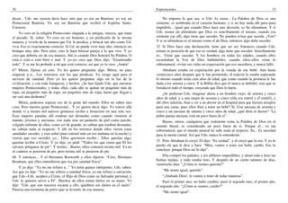 30
dicen... Uds. me oyeron decir hace rato que yo era un Bautista; yo soy un
Pentecostal Bautista. Yo soy un Bautista que recibió el Espíritu Santo.
Correcto.
Yo creo en la religión Pentecostés chapada a la antigua, sincera, que mata
el pecado. Sí, señor. Yo creo en ser honesto, y en predicarlo de la misma
manera, y vivirlo de la manera que Ud. lo predica, y brincar tan alto como Ud.
viva. Eso es exactamente correcto. Si Ud. no puede vivir muy alto, entonces no
brinque muy alto. Pero mire, esto lo hará brincar parejo a lo que vive. Y yo
creo que debería ser de esa manera. Ahí es cuando Dios honrará Su Palabra. O
está–o está–o está bien o mal. Y yo–yo creo que Dios dijo: “Examinadlo
todo”. Y se me ha probado a mí que está correcto, así que yo lo creo. ¡Amén!
67 Miren, fíjense en esto. Yo les quiero preguntar algo. Miren, no para
empezar a–a... Los ministros son los que predican. Yo vengo aquí para el
servicio de sanidad. Pero yo les quiero preguntar algo en la luz de la
civilización, y con toda franqueza, y hechos. ¿Se han fijado Uds. que nuestras
mujeres Pentecostales, y todas ellas, cada año se quitan un poquitito más de
ropa, un poquitito más de ropa, un poquitito más de ropa, hasta que llegan a
ser casi una deshonra?
Miren, podemos esperar eso de la gente del mundo. Ellos no saben otra
cosa. Pero nuestra gente Pentecostal... Y yo quiero decir algo. Yo estuve allá
donde vi a treinta mil nativos genuinos recibir a Jesucristo en una sola vez.
Esas mujeres paradas allí estaban tan desnudas como cuando vinieron al
mundo, jóvenes y ancianas, con nada sino un pedacito de piel como parche,
colgado enfrente de ellas, como así de grande; no sabían que estaban desnudas,
no sabían nada al respecto. Y allí en los terrenos donde ellos vieron estas
sanidades suceder, y esta señal (pues entraré más en eso mañana en la noche) y
vieron que eso sucedió, yo... Ellos quisieron recibir... Ellos querían algo,
querían recibir a Cristo. Y yo dije, yo pedí: “Todos los que creen que El los
salvará, pónganse de pie”. Y treinta... Bueno, ellos contaron treinta mil. Yo no
sé cuántos se pusieron de pie, pero treinta mil se pusieron de pie.
68 Y entonces... Y el Hermano Bosworth y ellos dijeron: “Creo, Hermano
Branham, que ellos entendieron que era por sanidad física”.
Y yo dije: “Yo no me refiero a...” Yo tenía quince intérpretes, Uds. saben.
Así que yo dije: “Yo no me refiero a sanidad física; yo me refiero a salvación,
que Uds.–Uds. acepten a Cristo, el Hijo de Dios como su Salvador personal, y
Uds. le quieren servir a El”. Muchos de ellos traían ídolos en su mano. Yo
dije: “Uds. que son sinceros tocante a ello, quiebren sus ídolos en el suelo”.
Parecía una tormenta de polvo que se levantó, de esa manera.
Expectaciones 15
No importa lo que sea, si Uds. lo creen... La Palabra de Dios es una
simiente; es sembrada en el corazón humano, y si no hay nada allí para–para
impedirla... igual que cuando Dios hace una decisión, es Su ultimátum. Y si
Uds. tienen un ultimátum que Dios es sencillamente el mismo, cuando esa
simiente cae allí, algo tiene que suceder. No pueden evitar que suceda. ¿Ven?
Y si su ultimátum es el mismo como el de Dios, entonces algo debe suceder.
32 Si Dios hace una declaración, tiene que ser así. Entonces cuando Uds.
toman su posición de que eso es verdad, algo tiene que suceder. Sencillamente
es... Tiene que suceder. Y los hombres en todas las edades, cuando ellos
escuchaban la Voz de Dios hablándoles, cuando ellos–ellos veían lo
sobrenatural, vivían sus vidas en expectación que eso sucediera, y nunca falló.
Abraham estaba en expectación por la venida de ese bebé. Aun hasta
veinticinco años después que le fue prometido, él todavía lo estaba esperando
lo mismo cuando tenía cien años de edad, que como cuando la promesa le fue
dada a los setenta y cinco. Y la Biblia dice que él nunca se debilitó, sino que se
fortaleció todo el tiempo, creyendo que Dios lo haría.
¿Se pudieran Uds. imaginar ahora a un hombre viejo, de setenta y cinco
años de edad, y a una mujer de sesenta y cinco (ella era estéril y él estéril), y
ahí ellos salieron, iban a ver a un doctor en el hospital para que hiciera arreglos
para una cama, pues ellos iban a tener un bebé? Sí. Una anciana de sesenta y
cinco y un anciano de setenta y cinco años de edad, ¿qué diría el doctor? “La
pobre pareja anciana, está un poco fuera de sí”.
Bueno, miren, cualquiera que realmente toma la Palabra de Dios en el
sentido literal, es considerado un poco fuera de sí. Porque el... es tan
sobrenatural, que el mundo natural no sabe nada al respecto. Su... Es necedad
para la mente carnal. Así que Uds. nunca lo entenderán.
33 Pero Abraham lo creyó. El dijo: “Es verdad”, y él creyó que lo era. Y yo lo
puedo oír que le dice a Sara: “Mira, vamos a tener ese bebé, cariño. Eso lo
concluye, porque Dios así lo dijo”.
Ella compró los pañales, y los alfileres imperdibles, y alistó todo e hizo las
botitas tejidas, y todo estaba listo. Y después de un cierto número de días,
veintiocho días: “¿Cómo te sientes querida?”
“Me siento igual, querido”.
“¡Alabado Dios!, lo vamos a tener de todas maneras”.
Pasó el primer mes, no hubo cambio; pasó el segundo mes, el primer año,
el segundo año. “¿Cómo te sientes, cariño?”
“Me siento igual”.
 