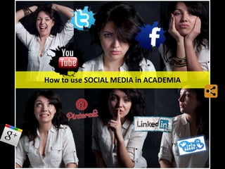 How to use SOCIAL MEDIA in ACADEMIA
 