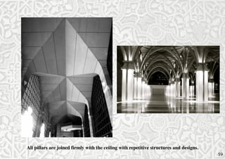 All pillars are joined firmly with the ceiling with repetitive structures and designs.
59

 