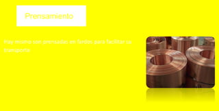 Prensamiento
Hay mismo son prensadas en fardos para facilitar su
transporte
 