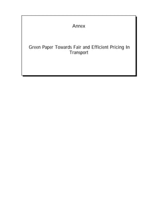 Annex



Green Paper Towards Fair and Efficient Pricing In
                  Transport
 