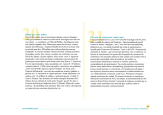 61 Grandes Idéias de Vendas e Marketingwww.vendamais.com.br
10
2120Pudim que virou milhas
Você já deve saber que os americanos adoram cupons. Qualquer
coisa que economize centavos é bem-vinda. Pois agora eles têm um
novo herói – o engenheiro civil David Phillips. David queria levar
sua família (esposa e dois filhos) para passar as férias na Europa,
quando descobriu que a empresa Healthy Choice havia criado uma
promoção que dava 500 milhas para cada produto da empresa
comprado. A coisa era simples: bastava recortar o código de barras
do produto, enviar pelo correio e receber um certificado em casa.
David fez alguns cálculos rápidos, releu várias vezes as regras da
promoção, e saiu como um maluco comprando todos as caixas de
pudim que ele encontrava pela frente (cada uma delas a 25 centavos).
Foi em supermercados, lojas, atacadistas, etc. Gastou 3.150 dólares,
comprou mais de 12.000 caixas de pudim, e encontrou um problema:
como recortar todos aqueles cupons? Simples: ele falou com o
Exército da Salvação – em troca da comida (os próprios pudins), o
pessoal do E.S. recortaria os cupons para ele. Moral da história: ele
acabou com 1,2 milhões de milhas, o suficiente para ir e voltar 31
vezes à Europa. Para terminar, ele ainda conseguiu descontar 815
dólares do seu imposto de renda, pela ‘doação’ que ele fez para o
Exército da Salvação. Nada mal, hein? A Healthy Choice foi muito
honesta – deu as milhas sem reclamar. Mas com certeza vão repensar
as regras de seus concursos da próxima vez.
Parceria faz construtora vender mais
Esta quem mandou foi o Luiz Flavio (luizflavio@dege.com.br), uma
idéia extraída do caderno de Negócios e Oportunidades do jornal
Estado de Minas. Obrigado, Luiz! É uma iniciativa de marketing
diferente e que vem dando resultado na venda de apartamentos,
lançada pela Construtora Primacasa. Trata- se do PAV - Programa de
Aumento de Vendas -, que consiste em parcerias com o comércio. Os
lojistas se transformam em agentes de divulgação dos produtos da
construtora. Por ter portas abertas e estar sempre com contato com as
pessoas da comunidade, além de conhecê- las melhor, os
comerciantes identificam e indicam os clientes - potenciais
compradores de um apartamento. Em contra-partida, a construtora
oferece apoio publicitário e de marketing, juntamente com material
promocional, para que o comerciante conveniado possa divulgar o
seu negócio e provocar maior movimentação e vendas também em
seu estabelecimento comercial. Com isso, a Primacasa conseguiu
superar a sua meta de vendas. No primeiro trimestre a construtora
obteve um crescimento de 30%, em relação ao mesmo período do ano
anterior. Bruno Fiúza, Gerente Comercial da empresa, ressalta que as
vendas foram realizados num mercado que, embora venha se
apresentando crescente, continua instável.
 