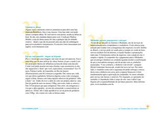 61 Grandes Idéias de Vendas e Marketingwww.vendamais.com.br
11
23
22
24
Vendem-se idéias
Alguns suíços realmente criativos juntaram-se para abrir uma loja
chamada BrainStore. Sim, é isso mesmo. Uma loja onde você pode
entrar e comprar idéias. Se você estiver com pressa, recebe as idéias na
hora. Se não, eles mandam depois para você. Criada por Markus
Mettler, a loja de idéias nunca diz não a qualquer tipo de trabalho
criativo – desde o que dar de presente para sua mãe até embalagens
para novos produtos e lançamentos. O conceito é bem interessante (em
inglês): www.brainstore.com.
Eu sou você amanhã – depois da feijoada
Pois é: dizem que uma imagem vale mais do que mil palavras. Esta é
uma idéia que dá para utilizar de várias formas, já que o medo é um
dos principais fatores de influência na hora de tomar uma decisão.
Como você pode mostrar aos seus clientes o que aconteceria se eles
não seguissem a ‘dieta’ que você, especialista, recomendou? Aos 19
anos, Fátima Carrão, de Guaratiba, no Rio de Janeiro
(ffcarrao@terra.com.br) começou a engordar. Daí, notou que, toda
vez que abria a geladeira, beliscava alguma coisa e não conseguia
seguir a dieta, mesmo com todos aqueles adesivos de geladeira “olha
a dieta “ etc. Então ela teve a idéia de criar seu próprio adesivo: uma
foto de gorda de mais ou menos 150kg, sem rosto, onde se coloca a
foto 3/4 da pessoa que quer emagrecer. Deu certo: ela emagreceu e
viu que a idéia agradou - já está até começando a comercializar os
adesivos. Afinal, não é nada agradável se ver na porta da geladeira
com 150kg - dá o maior nó e não se belisca nada.
Mediador garante pagamentos e entregas
Acaba de ser lançado na Internet o Mediador, site de serviços de
intermediação entre compradores e vendedores. O site oferece uma
solução para acabar com a insegurança dos negócios via web. Inédito
no Brasil, o serviço pode ser usado para a compra ou venda de bens
móveis também fora da Internet, evitando fraudes e apropriações
indevidas. O fechamento online de negócios, com a ajuda do site, é
simples e rápido. O comprador faz o pagamento para o Mediador,
que só entrega o dinheiro ao vendedor quando receber a confirmação
de que a mercadoria entregue está de acordo com as condições
anunciadas. “Caso contrário, o dinheiro é devolvido”, assegura
Michel Guttmann Serwaczak, criador do novo serviço. Por outro
lado, o vendedor conta com a segurança de poder entregar a merca-
doria com o dinheiro em caixa, pois o repasse financeiro é feito
imediatamente após a aprovação do comprador. As taxas cobradas
pelo serviço são baixas e variáveis. Por enquanto, as operações de
custódia e a liquidação estão a cargo do site, mas a idéia é que
fiquem sob a responsabilidade de um banco parceiro. Mais informa-
ções: www.mediador.com.br.
 