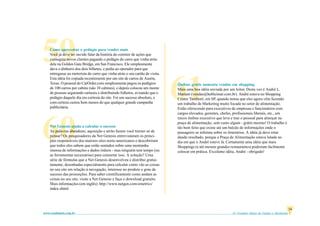 61 Grandes Idéias de Vendas e Marketingwww.vendamais.com.br
24
59
61
60
Como aproveitar o pedágio para vender mais
Você já deve ter ouvido falar da história do corretor de ações que
conseguia novos clientes pagando o pedágio do carro que vinha atrás
dele na Golden Gate Bridge, em San Francisco. Ele simplesmente
dava o dinheiro dos dois bilhetes, e pedia ao operador para que
entregasse ao motorista do carro que vinha atrás o seu cartão de visita.
Esta idéia foi copiada recentemente por um site de carros de Austin,
Texas. O pessoal do CarOrder.com simplesmente pagou os pedágios
de 100 carros por cabine (são 10 cabines), e depois colocou um monte
de pessoas segurando cartazes e distribuindo folhetos, avisando que o
pedágio daquele dia era cortesia do site. Foi um sucesso absoluto, e
com certeza custou bem menos do que qualquer grande campanha
publicitária.
Net Genesis ajuda a calcular o sucesso
As palavras abandono, aquisição e atrito fazem você tremer só de
pensar? Os pesquisadores da Net Genesis entrevistaram os princi-
pais responsáveis dos maiores sites norte-americanos e descobriram
que todos eles sabem que estão sentados sobre uma montanha
imensa de informações e dados inúteis - mas ninguém tem tempo (ou
as ferramentas necessárias) para consertar isso. A solução? Uma
série de fórmulas que a Net Genesis desenvolveu e distribui gratui-
tamente, desenhadas especialmente para calcular como vão as coisas
no seu site em relação à navegação, interesse no produto e grau de
sucesso das promoções. Para saber cientificamente como andam as
coisas no seu site, visite a Net Genesis e faça o download gratuito.
Mais informações (em inglês): http://www.netgen.com/emetrics/
index.shtml
Ônibus grátis aumenta vendas em shopping
Mais uma boa idéia enviada por um leitor. Desta vez é André L.
Martani (vendas@hebleimar.com.br). André estava no Shopping
Center Tamboré, em SP, quando notou que eles agora vêm fazendo
um trabalho de Marketing muito focado no setor de alimentação.
Estão oferecendo para executivos de empresas e funcionários com
cargos elevados, gerentes, chefes, profissionais liberais, etc., um
micro ônibus executivo que leva e traz o pessoal para almoçar na
praça de alimentação, sem custo algum - grátis mesmo! O trabalho é
tão bem feito que existe até um balcão de informações onde o
passageiro se informa sobre os itinerários. A idéia já deve estar
dando resultado, porque a Praça de Alimentação estava lotada no
dia em que o André esteve lá. Certamente uma idéia que mais
Shoppings (e até mesmo grandes restaurantes) poderiam facilmente
colocar em prática. Excelente idéia, André - obrigado!
 