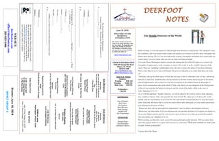 June 10, 2018
GreetersJune10,2018
IMPACTGROUP2
DEERFOOTDEERFOOTDEERFOOTDEERFOOT
NOTESNOTESNOTESNOTES
WELCOME TO THE
DEERFOOT
CONGREGATION
We want to extend a warm wel-
come to any guests that have come
our way today. We hope that you
enjoy our worship. If you have
any thoughts or questions about
any part of our services, feel free
to contact the elders at:
elders@deerfootcoc.com
CHURCH INFORMATION
5348 Old Springville Road
Pinson, AL 35126
205-833-1400
www.deerfootcoc.com
office@deerfootcoc.com
SERVICE TIMES
Sundays:
Worship 8:00 AM
Worship 10:00 AM
Bible Class 5:00 PM
Wednesdays:
7:00 PM
SHEPHERDS
John Gallagher
Rick Glass
Sol Godwin
Skip McCurry
Doug Scruggs
Darnell Self
Jim Timmerman
MINISTERS
Richard Harp
Tim Shoemaker
Johnathan Johnson
TheWornBreastplateofRighteousness.
Scripturereading:1Thessalonians5:8&Ephesians6:14
1.______________itor______________
___________________________________________________________________________
2Timothy___:___
2Timothy___:___-___
2.If_________________________________________
___________________________________________________________________________
IftheBreastplateofR___________________,FaithandL____________isWorn
____itwillbeworn_______!
2Timothy___:___
Genesis____:____-____;2:____
Proverbs___:___
Proverbs___:___-___
ABiblecoverthatiswornoutoftenmeansitsownerisnot.
3.If______________________________________.
___________________________________________________________________________
Philippians___:___-___
Matthew___:___-___
10:00AMService
Welcome
951Majesty
895ThyWord
622TellMetheStoryofJesus
OpeningPrayer
BrandonCacioppo
384LeadMetoCalvary
LordSupper/Offering
DennisWashington
154GiveMetheBible
438MyHopeisBuiltonNothingLess
ScriptureReading
SethLewis
Sermon
337IsThyHeartRightWithGod?
————————————————————
5:00PMService
Lord’sSupper/Offering
DOMforJune
Washington,Wilson,Cobb
BusDrivers
June10DonYoung441-6321
June17DavidDanger770-527-1526
WEBSITE
deerfootcoc.com
office@deerfootcoc.com
205-833-1400
8:00AMService
Welcome
685ThisWorldisnotMyHome
192GodMovesinaMysterious
Way
ICloseMyEyes
OpeningPrayer
RandyWilson
359Jesus,KeepMeNearthe
Cross
LordSupper/Offering
PaulWindham
248HowFirmaFoundation
282IKnowThatMyRedeemer
Lives
ScriptureReading
RoyHayes
Sermon
337IsThyHeartRightWithGod?
BaptismalGarmentsfor
June
PriscillaNewton,ConnieScruggs
ElderDownFront
8AMDarnelSelf
10AMDougScruggs
5PMRickGlass
Ournewweeklyshow,Plant&Water,isnowavail-
ableasapodcastandonourYouTubechannel.
Visitdeerfootcoc.comandclickon"Plant&Water"
tolearnhowyoucanwatchorlistentotheshowon
yoursmartphone,tablet,orcomputer.
While traveling, it is not uncommon to walk through metal detectors at check points. The emergency room,
the courthouse, and every airport in the country will require you to remove your belt, shoes, breastplate and
helmet upon entering. Ok, so if you were physically wearing a breastplate and helmet they would make you
remove them. You never know what you will see while travelling at Knight…
Last week Dennis Washington shared a sermon clip starting that the world will expect us to remove our
breastplate of righteousness in the workplace or school. This I refer to as the “meddle” detectors of the
world. These are “meddling” troublemakers who will seek to remove the armor of God from Christians.
Paul is clear what we are to wear as Christians. He gives no indication as to a time when these can come
off.
“Therefore, take up the whole armor of God, that you may be able to withstand in the evil day, and having
done all, to stand firm. Stand therefore, having fastened on the belt of truth, and having put on the breast-
plate of righteousness, and, as shoes for your feet, having put on the readiness given by the gospel of
peace. In all circumstances take up the shield of faith, with which you can extinguish all the flaming darts
of the evil one; and take the helmet of salvation, and the sword of the Spirit, which is the word of
God” (Ephesians 6:13-17).
As we walk through these “meddle” detectors, we will be called by the world to remove truth, righteous-
ness, readiness of peace, faith, and especially the word of God. We cannot give in to those who would
meddle with our responsibility to love God first. We must tell the world proudly that we wear the Gospel
armor with pride. But know that if you do not remove them when challenged, you may endure persecution
and suffering for the cause of Christ.
“Blessed are those who are persecuted for righteousness’ sake, for theirs is the kingdom of heaven.
“Blessed are you when others revile you and persecute you and utter all kinds of evil against you falsely on
my account. Rejoice and be glad, for your reward is great in heaven, for so they persecuted the prophets
who were before you” (Matthew 5:10-12).
While traveling anywhere this week, you will be passing through meddle detectors. Will you notice them
when they appear? Will you recognize their pressure for conformity? Will you continue to wear your
Gospel Armor with pride?
A note from the Harp.
The Meddle Detectors of the World
 