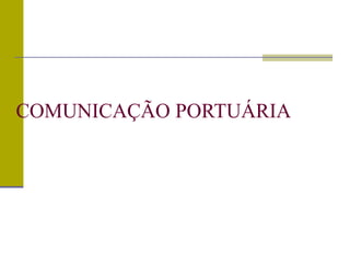 COMUNICAÇÃO PORTUÁRIA
 