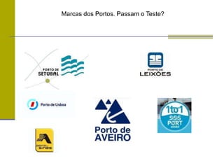 Marcas dos Portos. Passam o Teste?
 