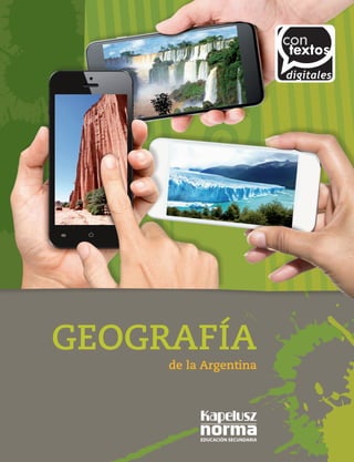 de la Argentina
GEOGRAFÍA
GEOGRAFÍA
de
la
Argentina
CC 29011301
ISBN 978-950-13-9914-1
 