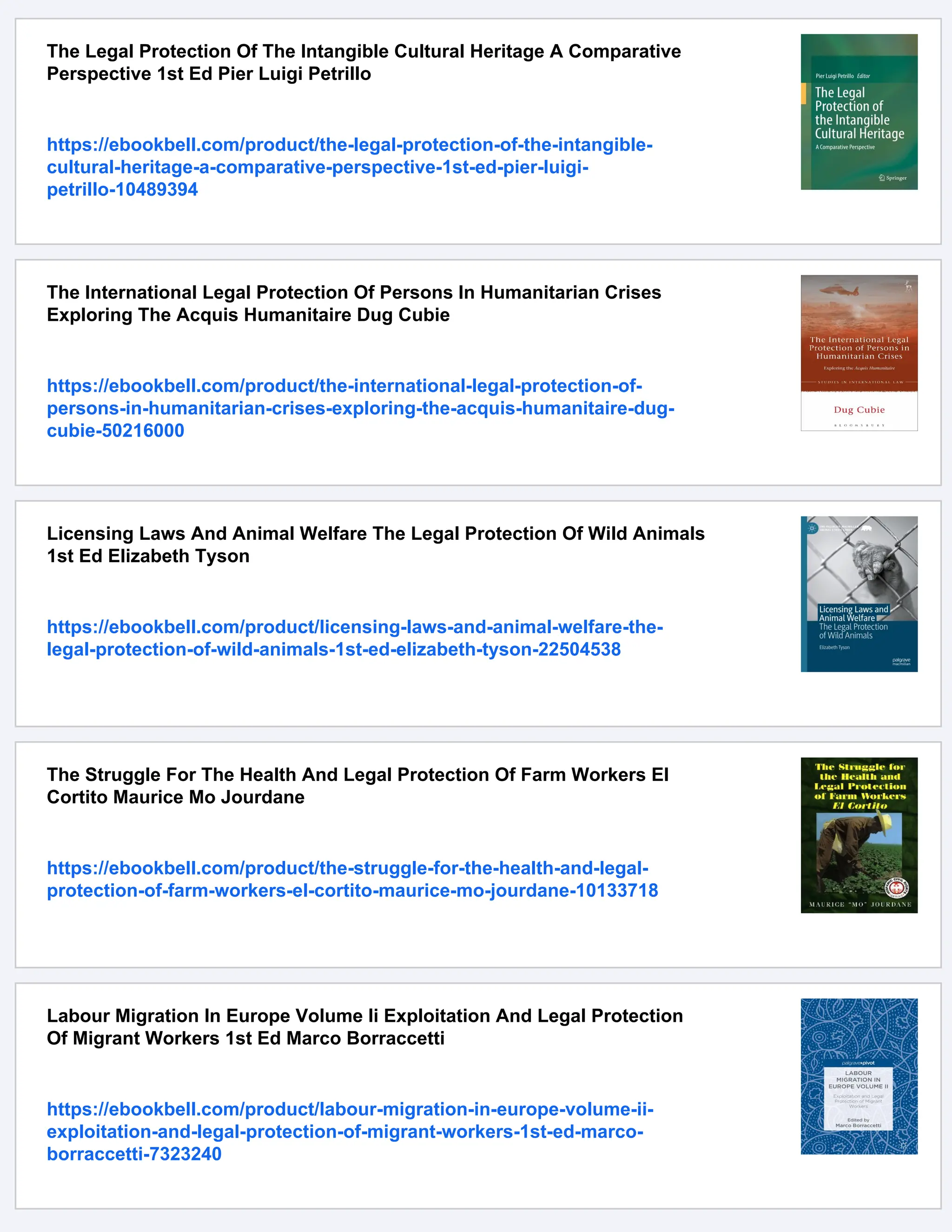 The Legal Protection Of The Intangible Cultural Heritage A Comparative
Perspective 1st Ed Pier Luigi Petrillo
https://ebookbell.com/product/the-legal-protection-of-the-intangible-
cultural-heritage-a-comparative-perspective-1st-ed-pier-luigi-
petrillo-10489394
The International Legal Protection Of Persons In Humanitarian Crises
Exploring The Acquis Humanitaire Dug Cubie
https://ebookbell.com/product/the-international-legal-protection-of-
persons-in-humanitarian-crises-exploring-the-acquis-humanitaire-dug-
cubie-50216000
Licensing Laws And Animal Welfare The Legal Protection Of Wild Animals
1st Ed Elizabeth Tyson
https://ebookbell.com/product/licensing-laws-and-animal-welfare-the-
legal-protection-of-wild-animals-1st-ed-elizabeth-tyson-22504538
The Struggle For The Health And Legal Protection Of Farm Workers El
Cortito Maurice Mo Jourdane
https://ebookbell.com/product/the-struggle-for-the-health-and-legal-
protection-of-farm-workers-el-cortito-maurice-mo-jourdane-10133718
Labour Migration In Europe Volume Ii Exploitation And Legal Protection
Of Migrant Workers 1st Ed Marco Borraccetti
https://ebookbell.com/product/labour-migration-in-europe-volume-ii-
exploitation-and-legal-protection-of-migrant-workers-1st-ed-marco-
borraccetti-7323240
 
