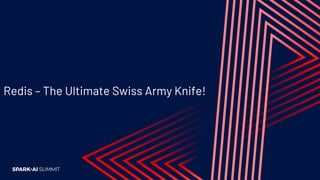 Redis – The Ultimate Swiss Army Knife!
 