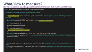 What/How to measure?
Having a streaming based ingestion mechanism makes it that much harder to track.
 